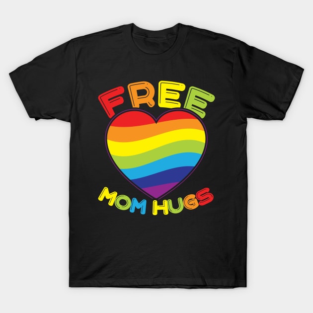 Free Mom Hugs Rainbow Heart Pride LGBT T-Shirt by aneisha